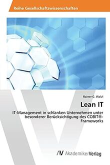 Lean IT: IT-Management in schlanken Unternehmen unter besonderer Berücksichtigung des COBIT®-Frameworks