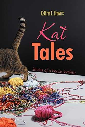 Kat Tales: Stories of a House . . . Broken