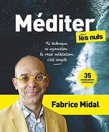 Méditer pour les nuls : ni technique, ni injonction : la vraie méditation, c'est simple