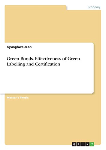 Green Bonds. Effectiveness of Green Labelling and Certification: Magisterarbeit