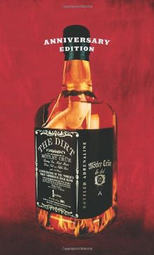 The Dirt (The Anniversary Edition): Confessions of the World's Most Notorious Rock Band