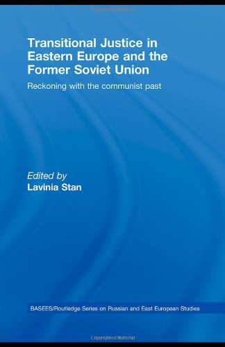 Transitional Justice in Eastern Europe and the former Soviet Union: Reckoning with the communist past (Basees/Routledge Series on Russian and East European Studies)