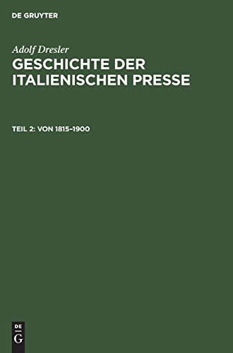 Adolf Dresler: Geschichte der italienischen Presse / Von 1815–1900