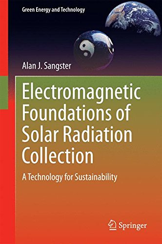 Electromagnetic Foundations of Solar Radiation Collection: A Technology for Sustainability (Green Energy and Technology)
