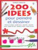 200 idées pour peindre et dessiner (Idees pour Pein)