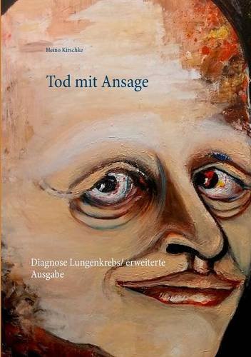 Tod mit Ansage: Diagnose Lungenkrebs / erweiterte Ausgabe