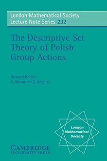 The Descriptive Set Theory of Polish Group Actions (London mathematical society, lecture note series, vol.232)