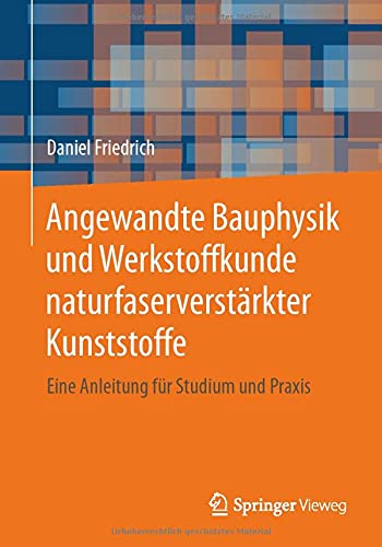 Angewandte Bauphysik und Werkstoffkunde naturfaserverstärkter Kunststoffe   - Daniel Friedrich Kartoniert (TB)