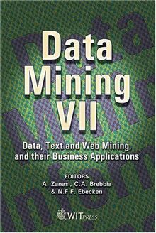 Data Mining VII: Data, Text And Web Mining And Their Business Applications (Wit Transactions on Information And Communication Technologies)