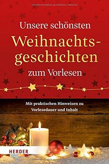 Unsere schönsten Weihnachtsgeschichten zum Vorlesen: Mit praktischen Hinweisen zu Vorlesedauer und Inhalt