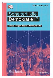 #dkkontrovers. Scheitert die Demokratie?: Große Fragen des 21. Jahrhunderts