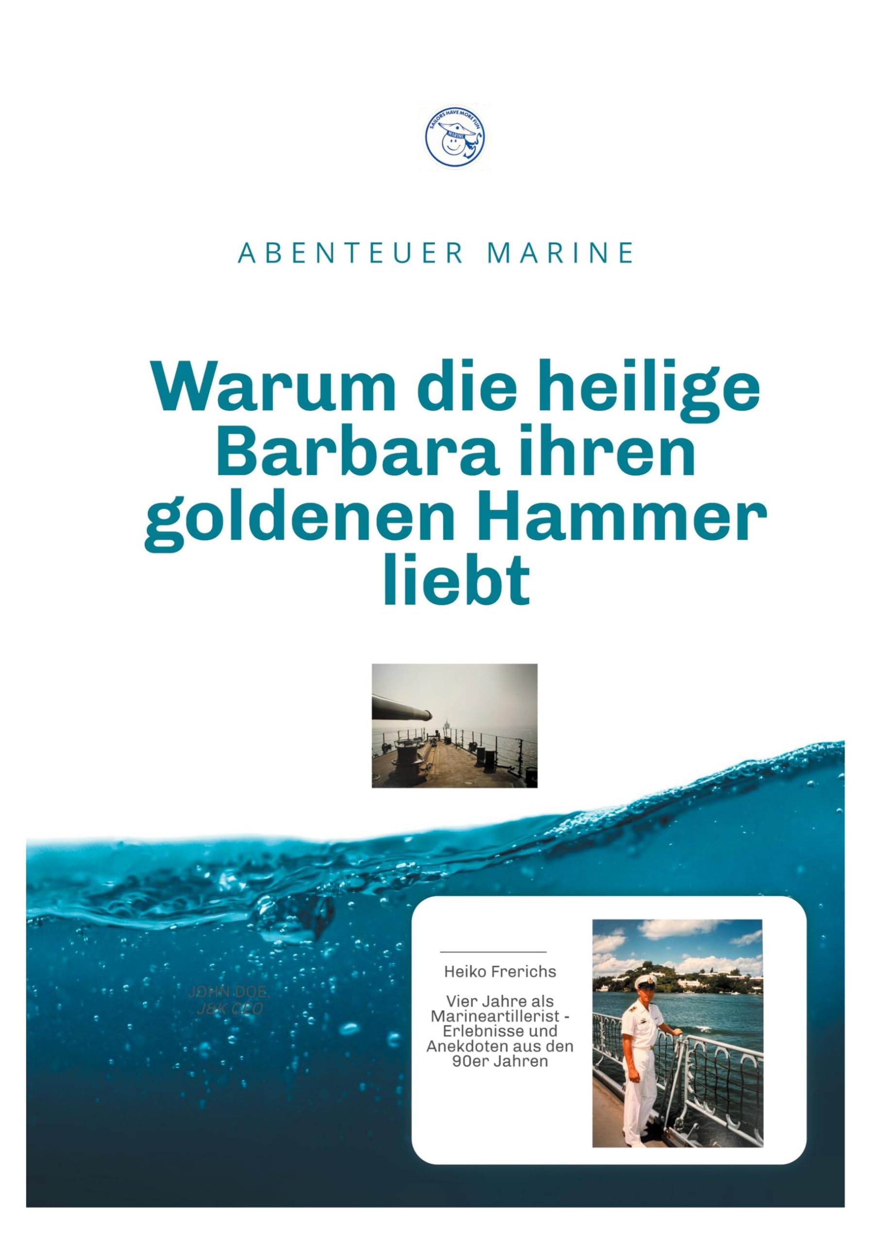 Warum die heilige Barbara ihren goldenen Hammer liebt: Abenteuer Marine