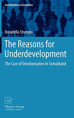 The Reasons for Underdevelopment: The Case of Decolonisation in Somaliland (Contributions to Economics)