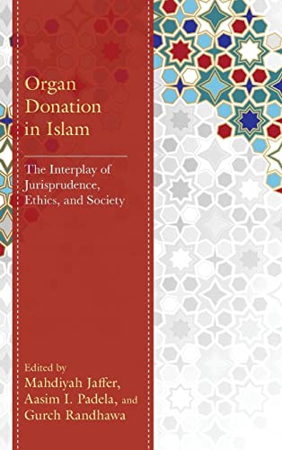 Organ Donation in Islam: The Interplay of Jurisprudence, Ethics, and Society
