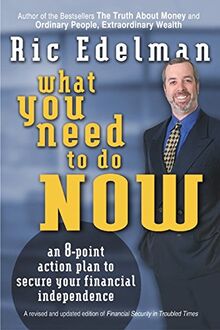 What You Need to Do Now: An 8-Point Action Plan to Secure Your Financial Independence