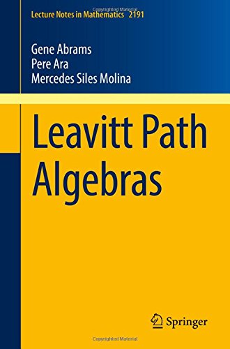 Leavitt Path Algebras (Lecture Notes in Mathematics, Band 2191)