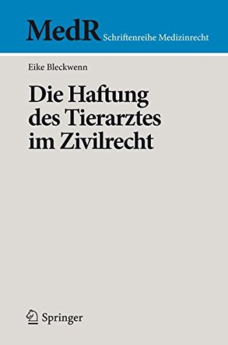 Die Haftung Des Tierarztes Im Zivilrecht (German Edition) (MedR Schriftenreihe Medizinrecht)