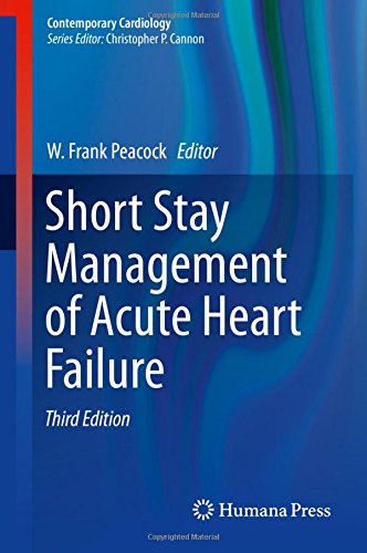 Short Stay Management of Acute Heart Failure (Contemporary Cardiology)
