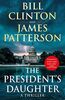 The President’s Daughter: the #1 Sunday Times bestseller (Bill Clinton & James Patterson stand-alone thrillers)