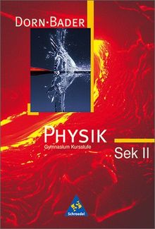 Dorn /Bader Physik. Ausgabe für die Kursstufe in Baden-Württemberg: Dorn / Bader Physik SII - Ausgabe 2004 für die Kursstufe in Baden-Württemberg und Niedersachsen: Schülerband mit CD-ROM