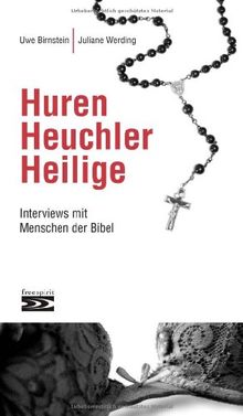 Huren, Heuchler, Heilige. Interviews mit Menschen der Bibel