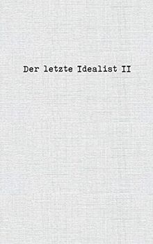 Der letzte Idealist II