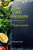 Low Carb für den Thermomix: 100 leckere Rezepte fast ohne Kohlenhydrate