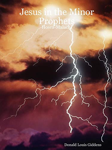 Jesus in the Minor Prophets: Hosea-Malachi