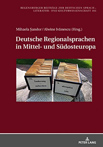 Deutsche Regionalsprachen in Mittel- und Südosteuropa (Regensburger Beiträge zur deutschen Sprach-, Literatur- und Kulturwissenschaft, Band 103)
