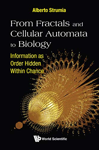 From Fractals and Cellular Automata to Biology: Information as Order Hidden Within Chance