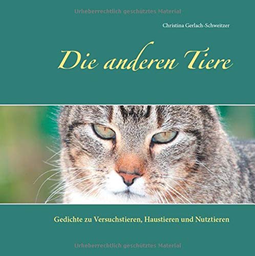 Die anderen Tiere: Gedichte zu Versuchstieren, Haustieren und Nutztieren