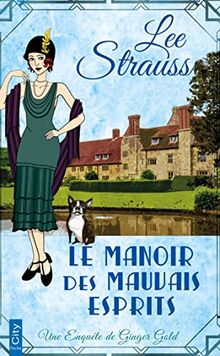 Une enquête de Ginger Gold. Le manoir des mauvais esprits