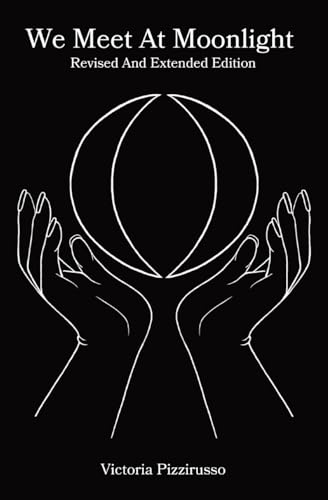 We Meet At Moonlight: Revised And Extended Edition