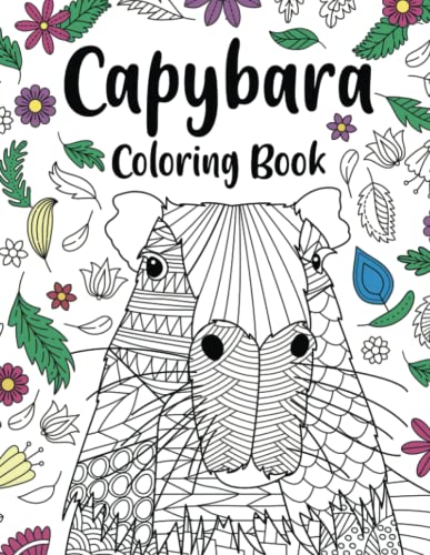 Capybara Adult Coloring Book: Capybara Owner Gift, Floral Mandala Coloring Pages, Doodle Animal Kingdom, Funny Quotes Coloring Book