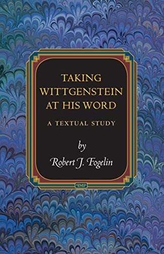 Taking Wittgenstein at His Word: A Textual Study (Princeton Monographs in Philosophy, Band 29)