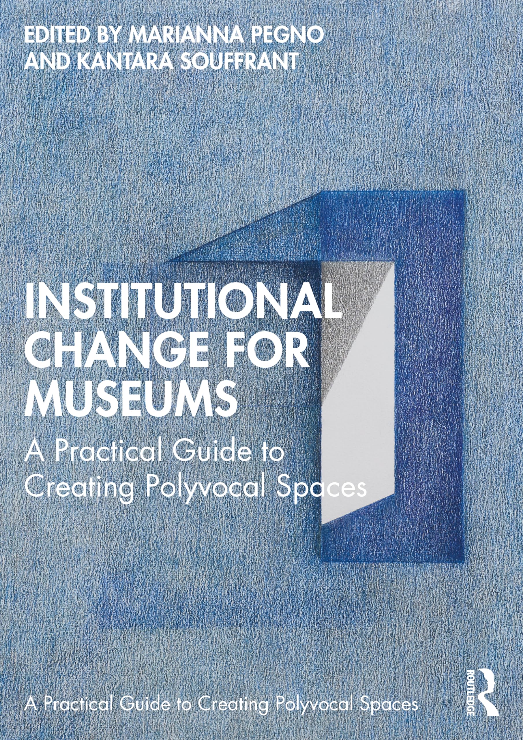 unbekannt Institutional Change For Museums, A Practical Guide To Creating Polyvocal Spaces (Routledge Guides To Practice In Museums, Galleries And Heritage)