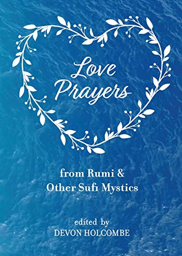 Love Prayers from Rumi & Other Sufi Mystics