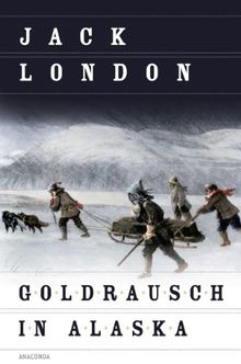 Goldrausch in Alaska , Erzählungen