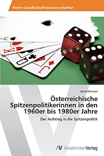 Österreichische Spitzenpolitikerinnen in den 1960er bis 1980er Jahre: Der Aufstieg in die Spitzenpolitik