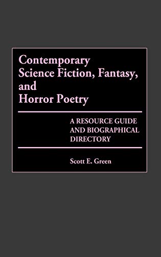 Contemporary Science Fiction, Fantasy, and Horror Poetry: A Resource Guide and Biographical Directory