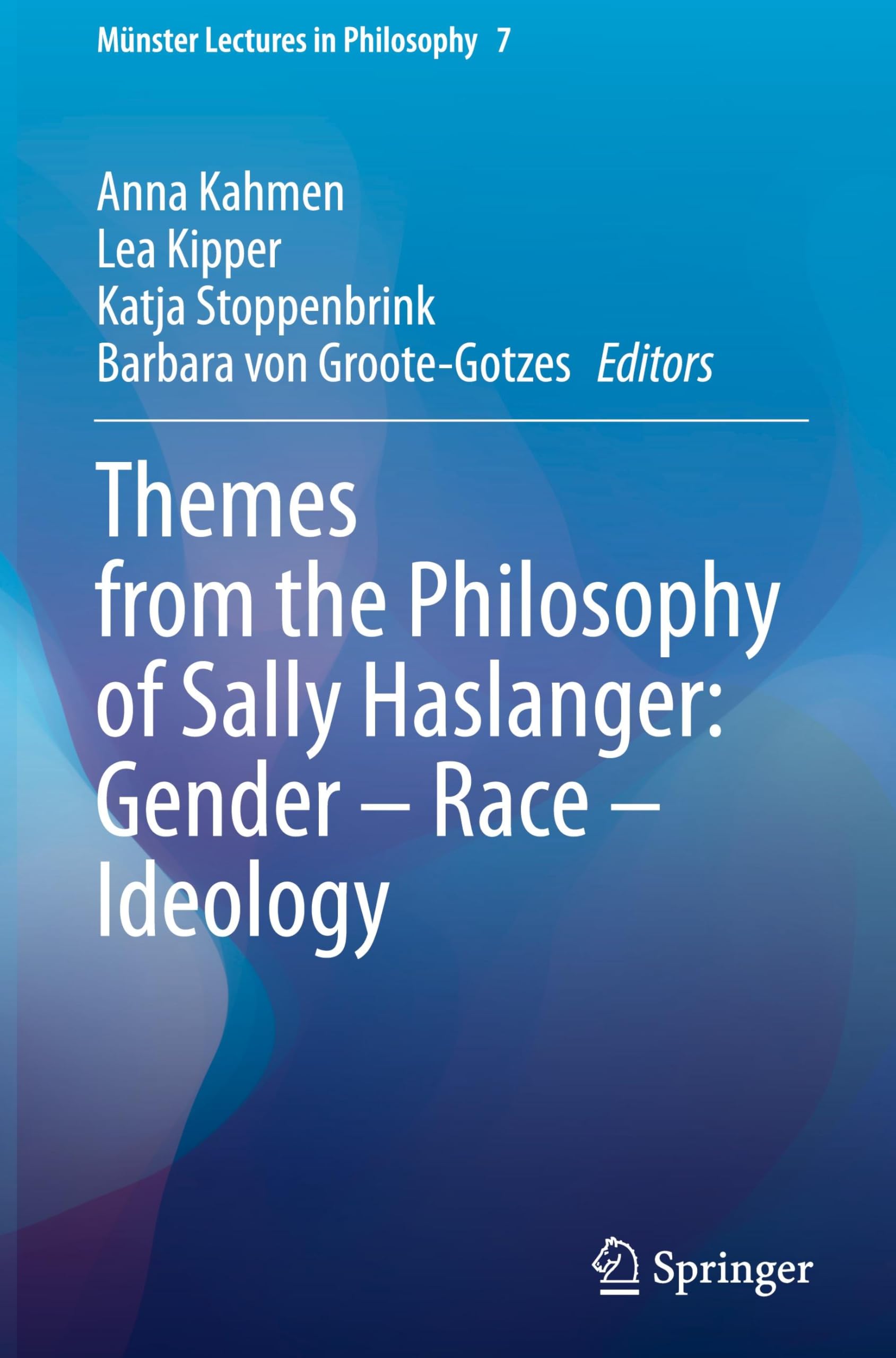 Themes from the Philosophy of Sally Haslanger: Gender – Race – Ideology (Münster Lectures in Philosophy, 7, Band 7)