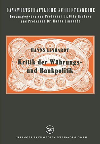 Kritik der Währungs- und Bankpolitik (Bankwirtschaftliche Schriftenreihe) (German Edition) (Bankwirtschaftliche Schriftenreihe, 7, Band 7)