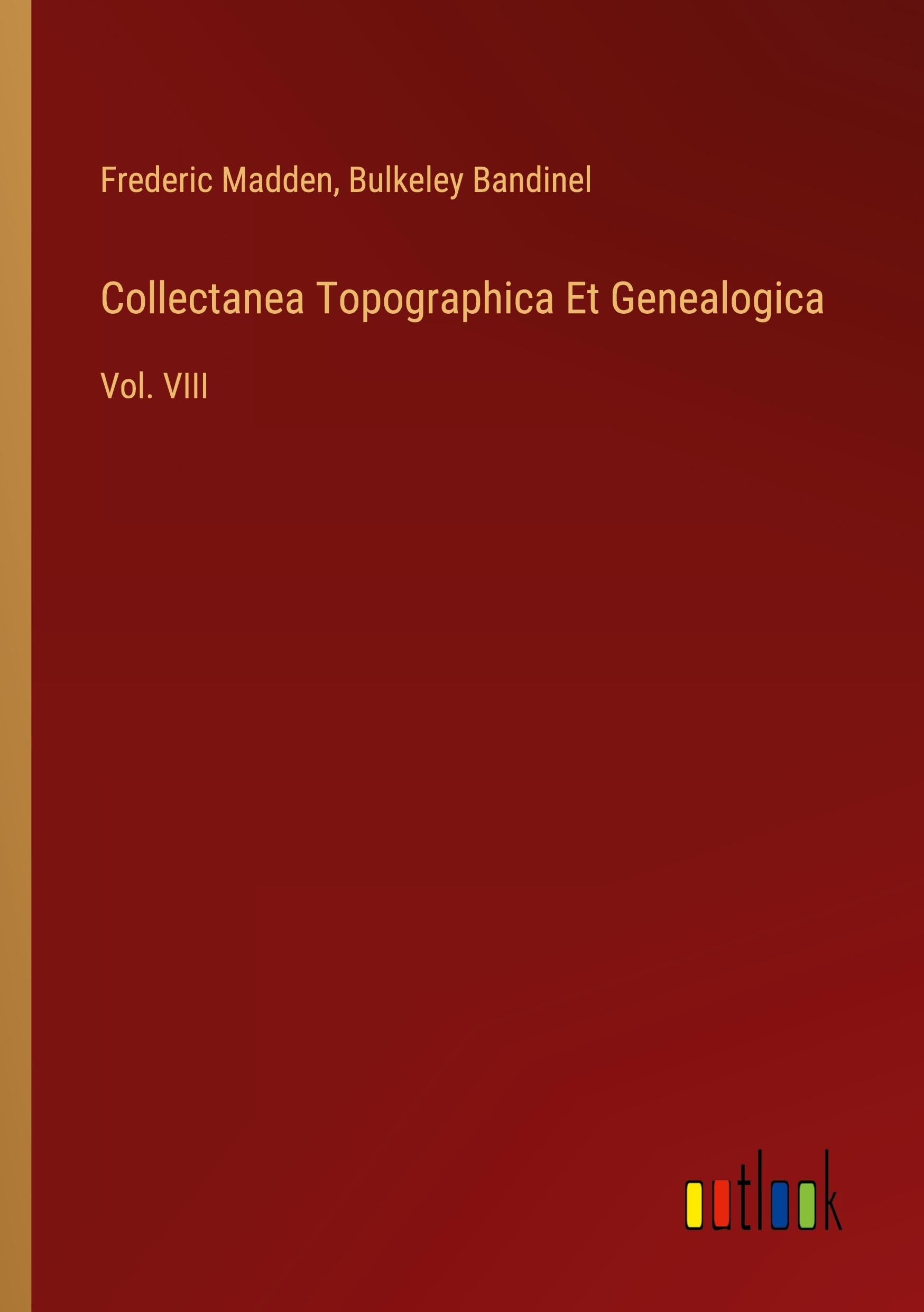 Collectanea Topographica Et Genealogica: Vol. VIII