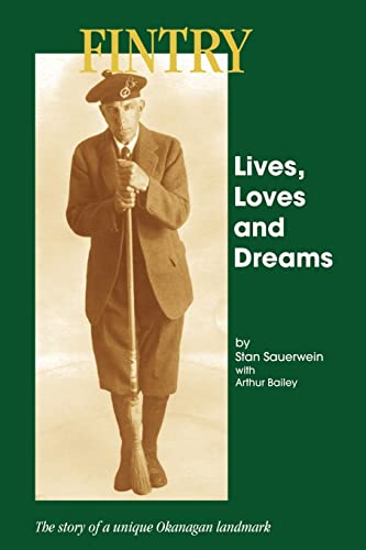 Fintry - Lives, Loves and Dreams: The Story of a Unique Okanagan Landmark
