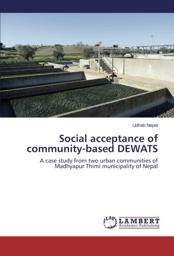 Social acceptance of community-based DEWATS: A case study from two urban communities of Madhyapur Thimi municipality of Nepal