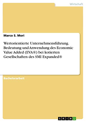 Wertorientierte Unternehmensführung. Bedeutung und Anwendung des Economic Value Added (EVA®) bei kotierten Gesellschaften des SMI Expanded®