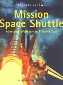 Mission Space Shuttle. Abenteuer Weltraum in Bild und Text von Andreas Schöwe | Buch | Zustand gut