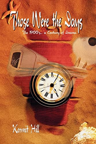 Those Were the Days: The 1900's. . .a Century of Drama