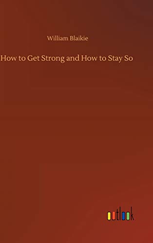 How to Get Strong and How to Stay So