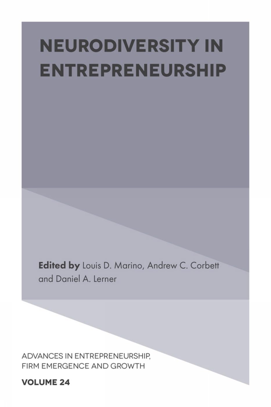Neurodiversity in Entrepreneurship (Advances in Entrepreneurship, Firm Emergence and Growth, 24)